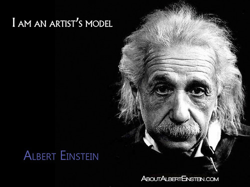 “I am an artist’s model”- Albert Einstein