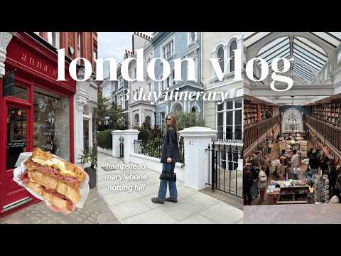 how to spend 3 days in London  │  hampstead, marylebone &amp; notting hill