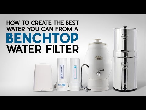 How to Create the Best Water you can from a Benchtop Water Filter