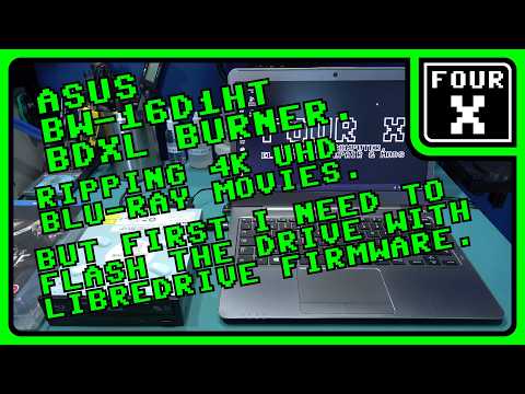 Asus BW-16D1HT BDXL Burner - Ripping 4K UHD Blu-Ray Movies, But first I need to flash its firmware.