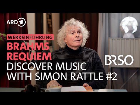 Discover Music with Simon Rattle | #2 Brahms - Requiem | BRSO &amp; BR-Chor