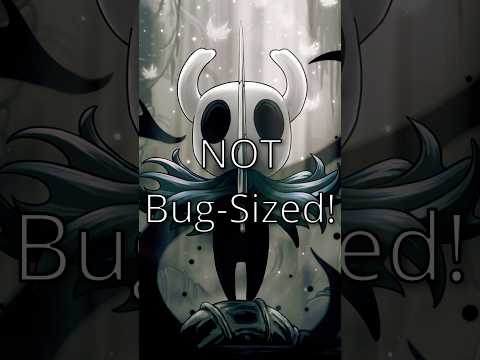 The Knight Is Bigger Than You Think... (Hollow Knight)